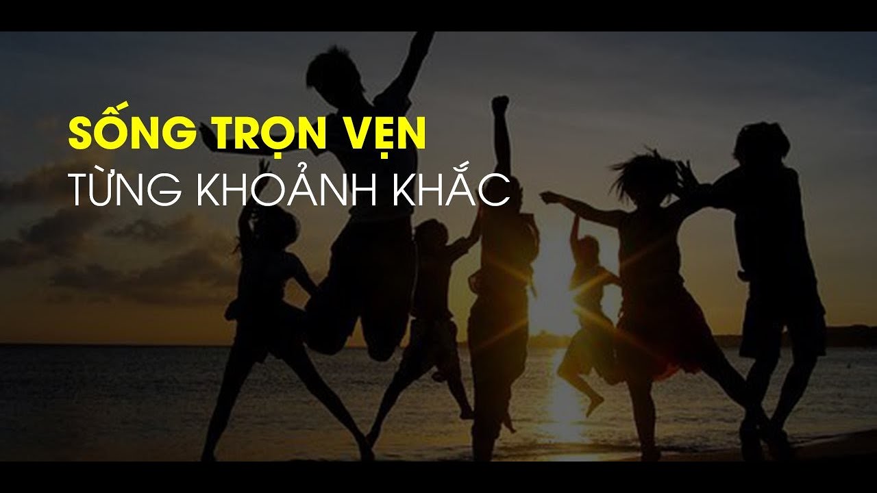 cuộc sống trọn khoảnh khắc