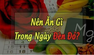 Ngày hành kinh nên ăn gì và uống gì