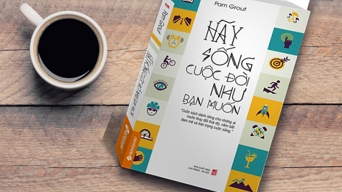 Hãy sống cuộc đời như bạn muốn - Pam Grout